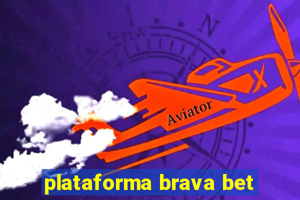 plataforma brava bet